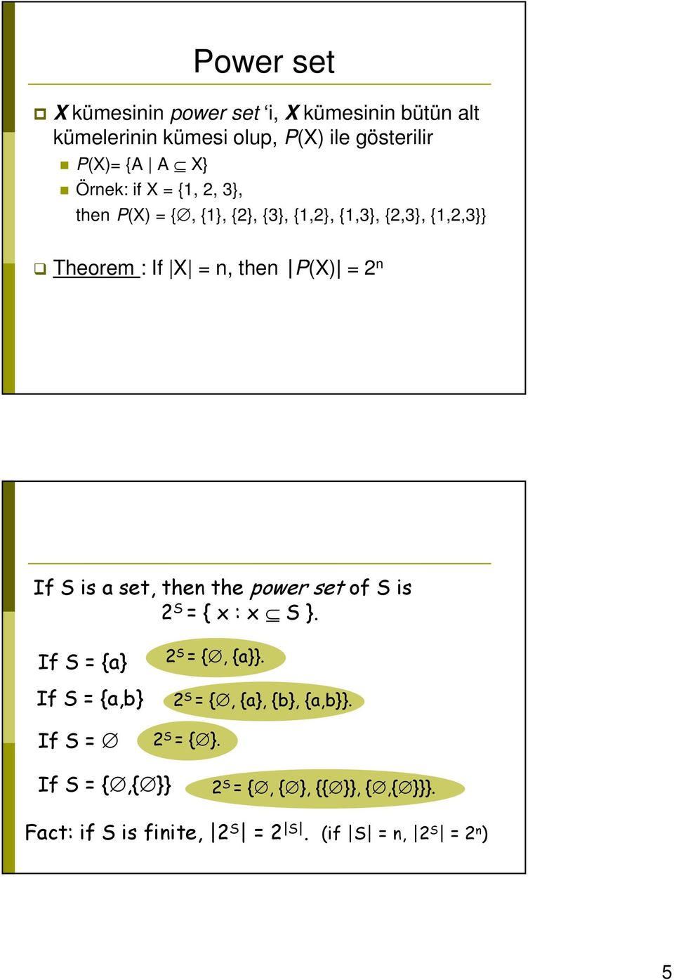 If S is a set, then the power set of S is 2 S = { x : x S }. If S = {a} If S = {a,b} If S = 2 S = {, {a}}.