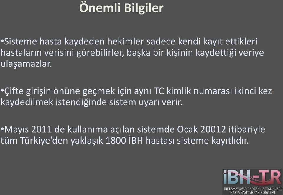 Çifte girişin önüne geçmek için aynı TC kimlik numarası ikinci kez kaydedilmek istendiğinde sistem