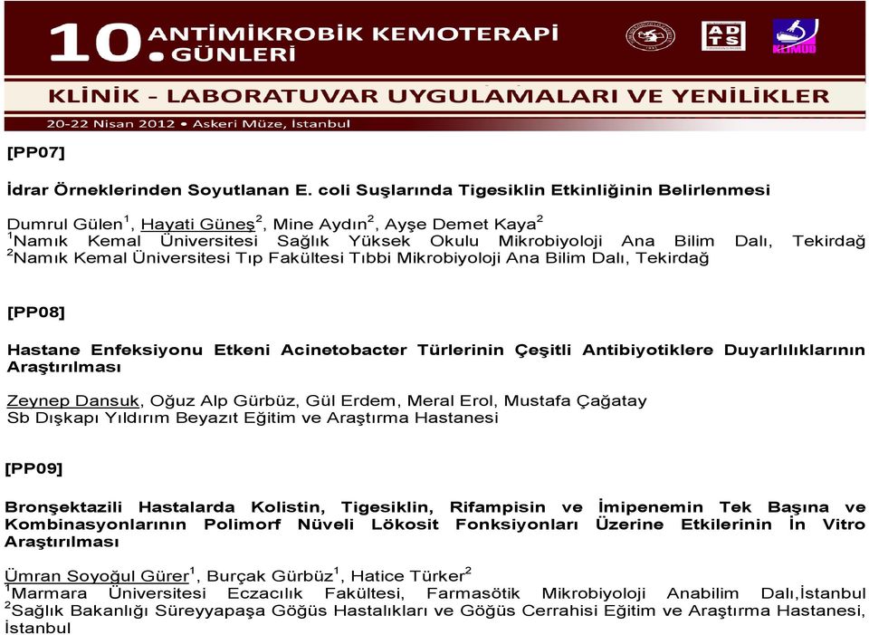 Tekirdağ 2 Namık Kemal Üniversitesi Tıp Fakültesi Tıbbi Mikrobiyoloji Ana Bilim Dalı, Tekirdağ [PP08] Hastane Enfeksiyonu Etkeni Acinetobacter Türlerinin Çeşitli Antibiyotiklere Duyarlılıklarının