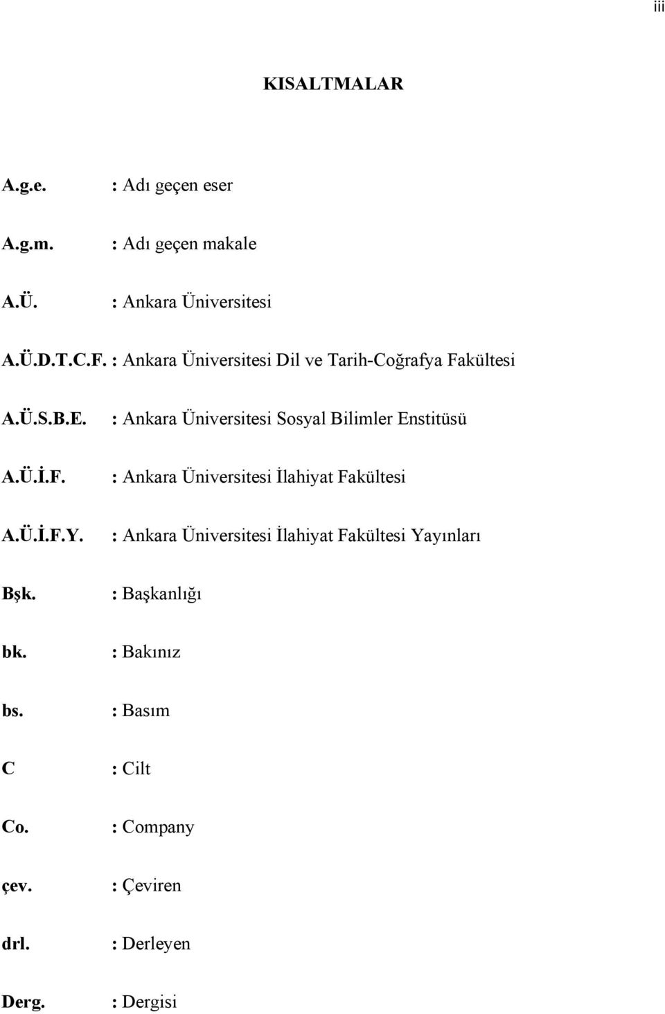 : Ankara Üniversitesi Sosyal Bilimler Enstitüsü A.Ü.İ.F. : Ankara Üniversitesi İlahiyat Fakültesi A.Ü.İ.F.Y.