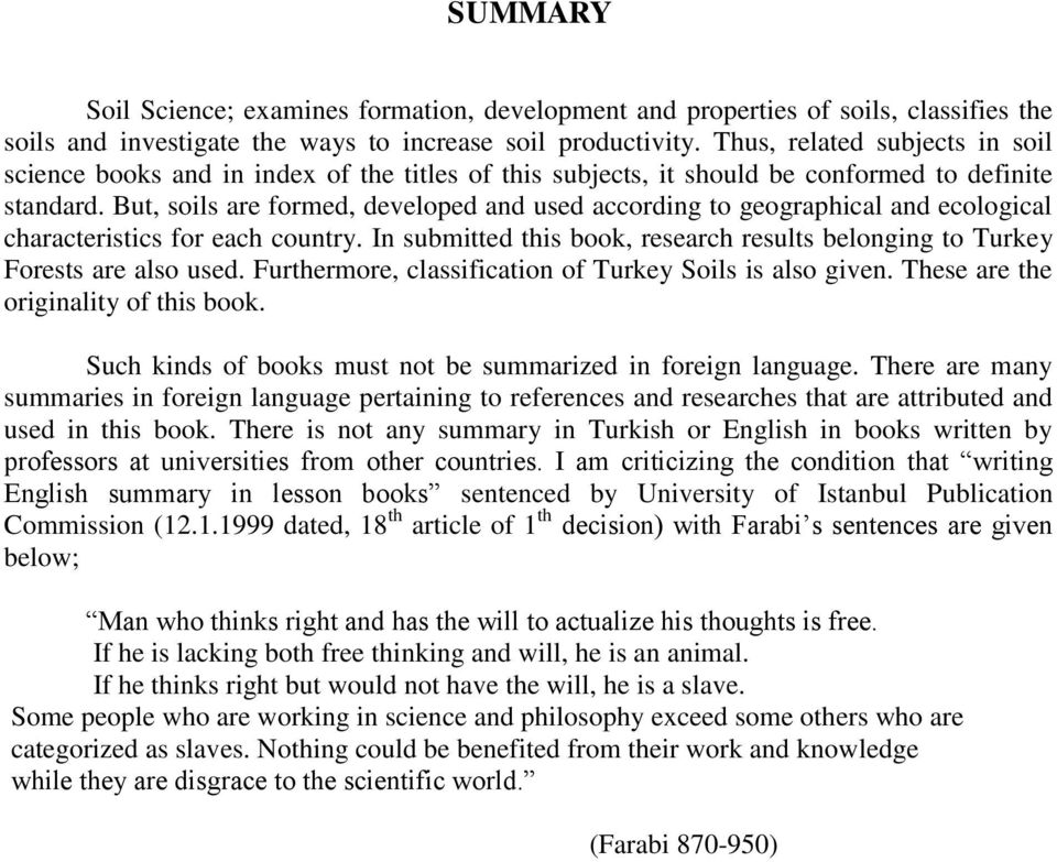 But, soils are formed, developed and used according to geographical and ecological characteristics for each country. In submitted this book, research results belonging to Turkey Forests are also used.