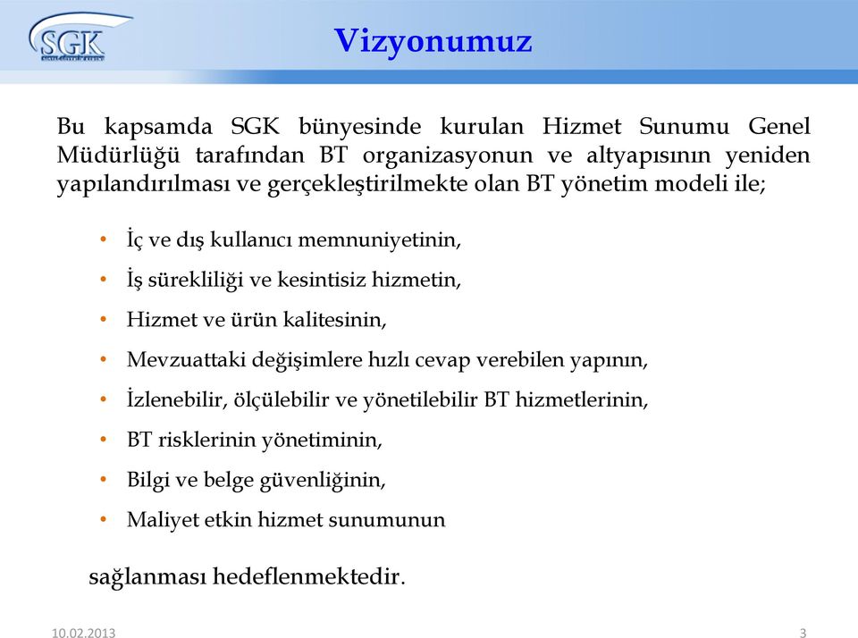 hizmetin, Hizmet ve ürün kalitesinin, Mevzuattaki değişimlere hızlı cevap verebilen yapının, İzlenebilir, ölçülebilir ve yönetilebilir