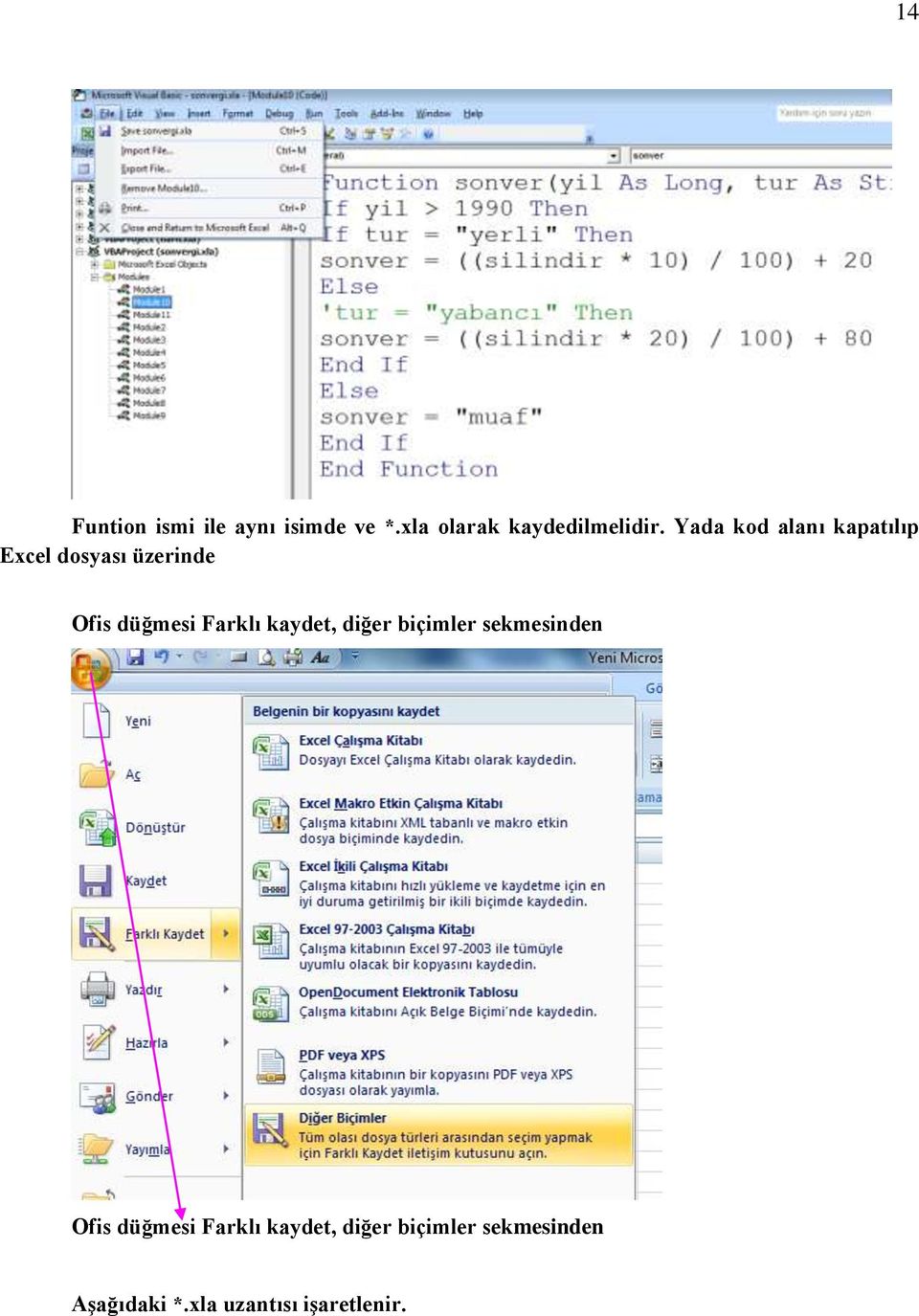 Farklı kaydet, diğer biçimler sekmesinden Ofis düğmesi Farklı