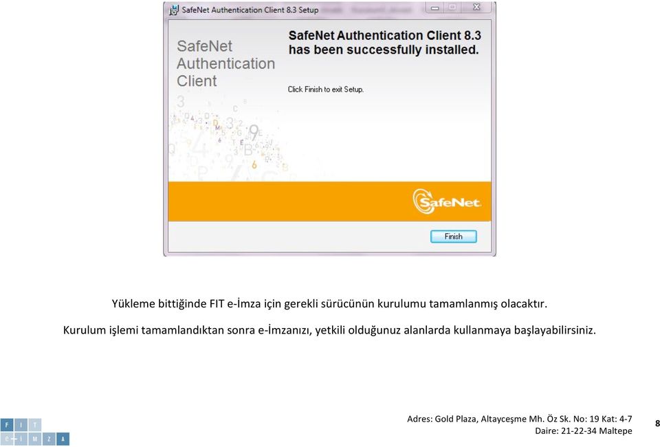 Kurulum işlemi tamamlandıktan sonra e- İmzanızı,
