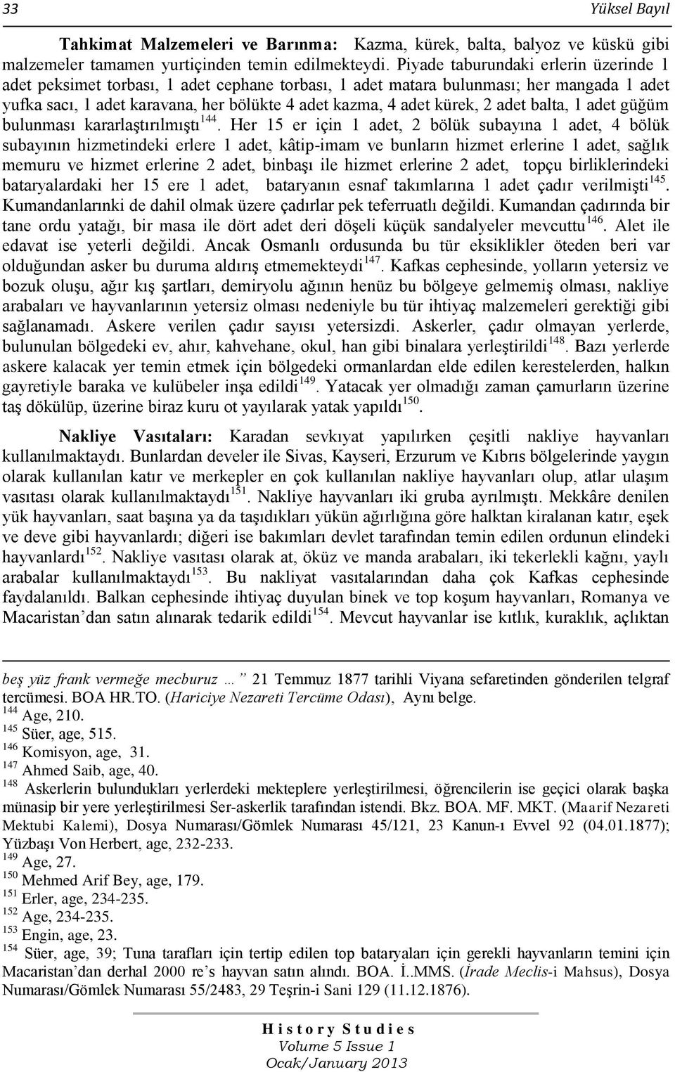 adet balta, 1 adet güğüm bulunması kararlaştırılmıştı 144.