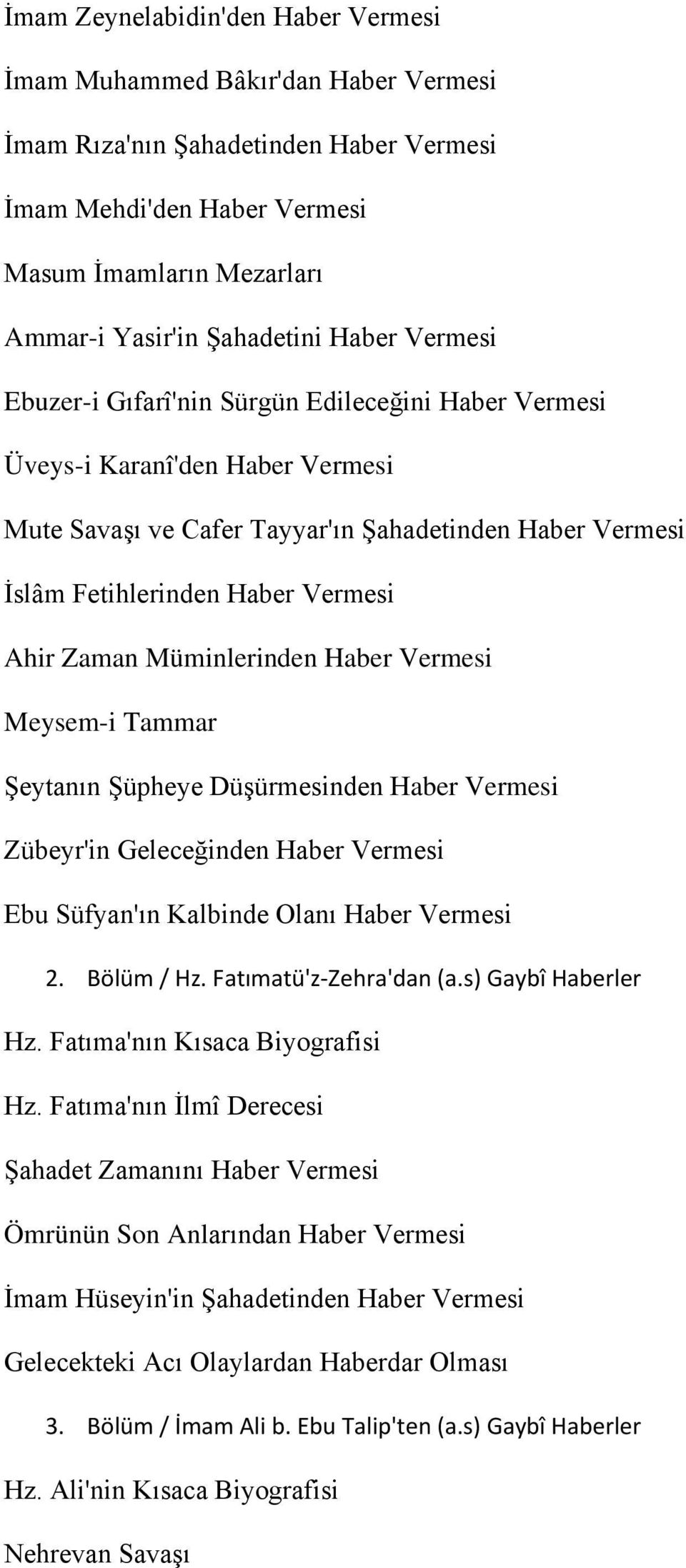 Zaman Müminlerinden Haber Vermesi Meysem-i Tammar Şeytanın Şüpheye Düşürmesinden Haber Vermesi Zübeyr'in Geleceğinden Haber Vermesi Ebu Süfyan'ın Kalbinde Olanı Haber Vermesi 2. Bölüm / Hz.