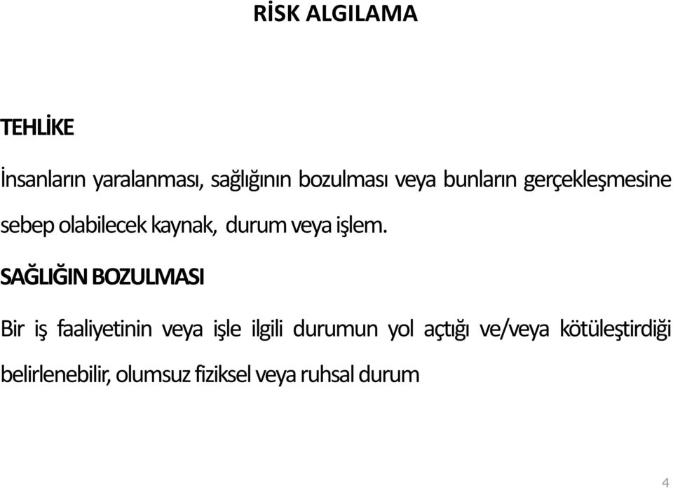 SAĞLIĞIN BOZULMASI Bir iş faaliyetinin veya işle ilgili durumun yol