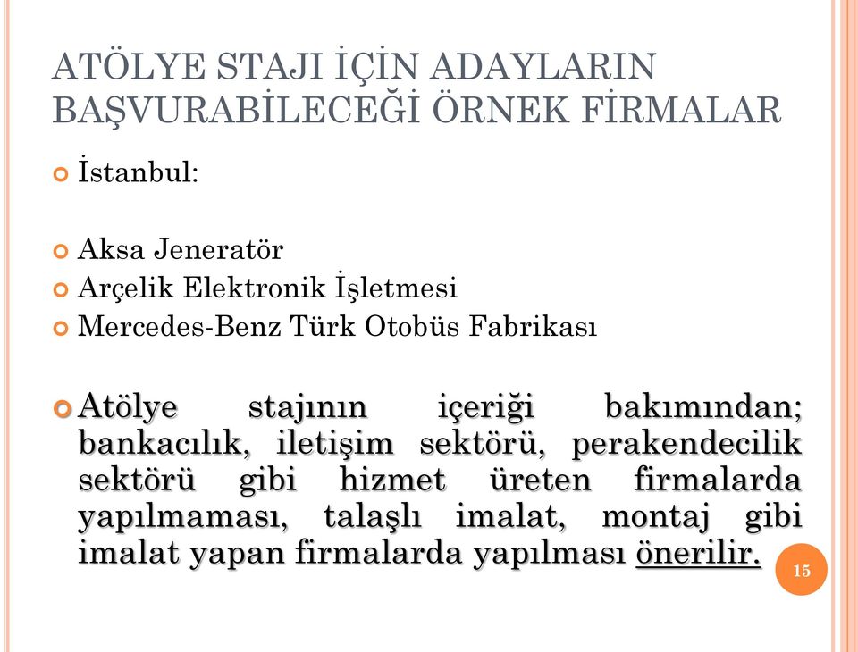 bakımından; bankacılık, iletiģim sektörü, perakendecilik sektörü gibi hizmet üreten