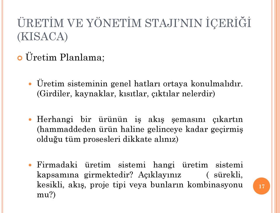 (Girdiler, kaynaklar, kısıtlar, çıktılar nelerdir) Herhangi bir ürünün iģ akıģ Ģemasını çıkartın (hammaddeden