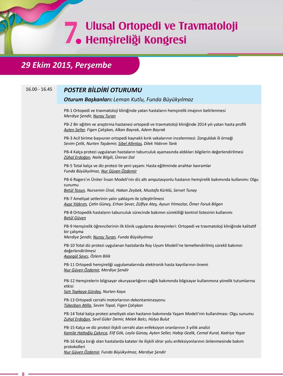 Bir eğitim ve araştırma hastanesi ortopedi ve travmatoloji kliniğinde 2014 yılı yatan hasta profili Ayten Seller, Figen Çalışkan, Alkan Bayrak, Adem Bayrak PB-3 Acil birime başvuran ortopedi kaynaklı