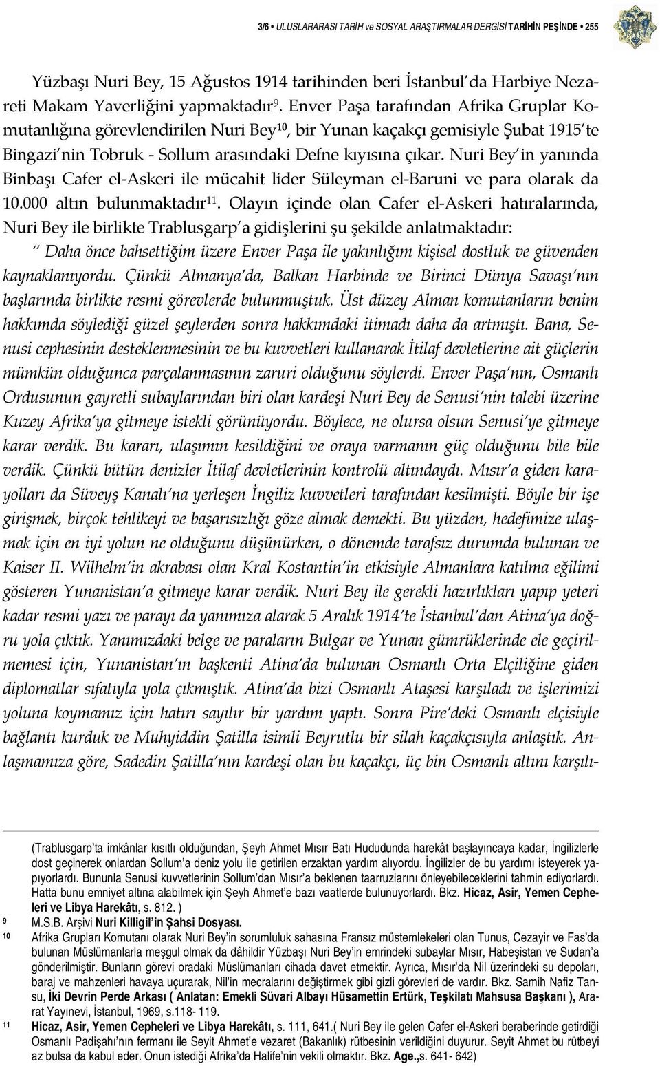 Nuri Bey in yanında Binbaşı Cafer el-askeri ile mücahit lider Süleyman el-baruni ve para olarak da 10.000 altın bulunmaktadır 11.