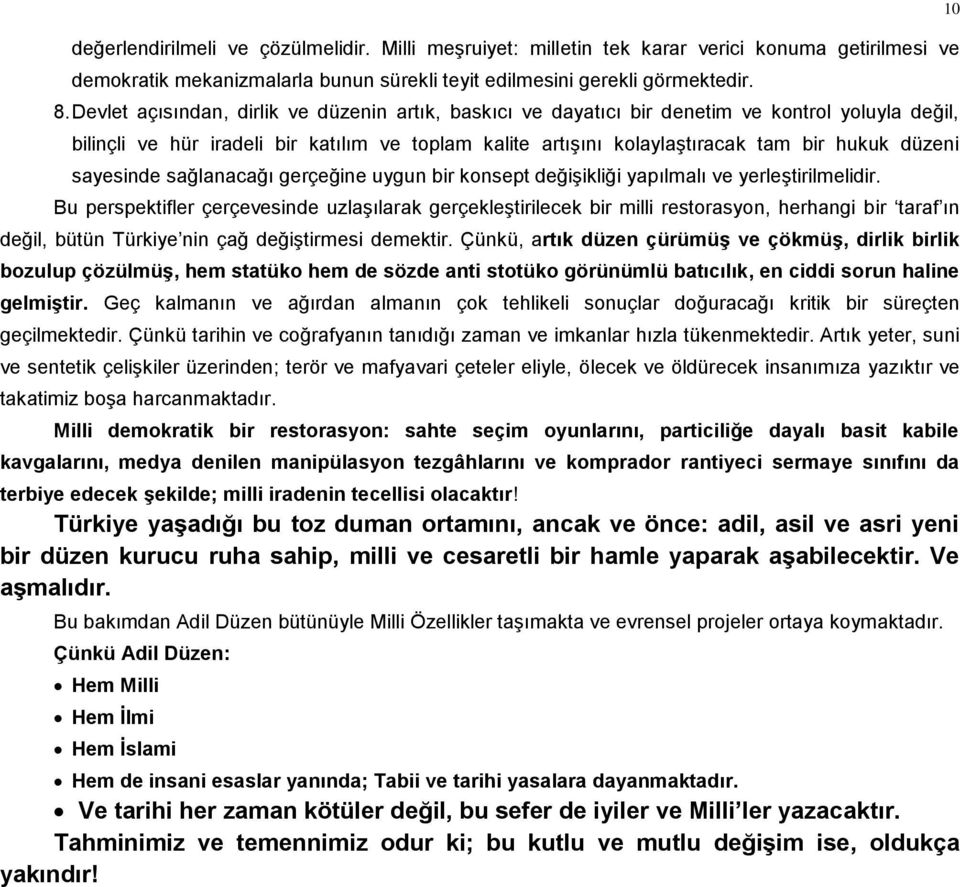 sayesinde sağlanacağı gerçeğine uygun bir konsept değişikliği yapılmalı ve yerleştirilmelidir.