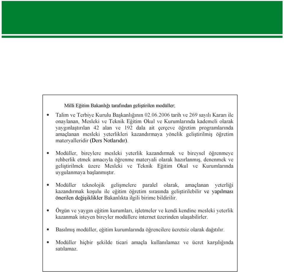 yeterlikleri kazandırmaya yönelik geliştirilmiş öğretim materyalleridir (Ders Notlarıdır).