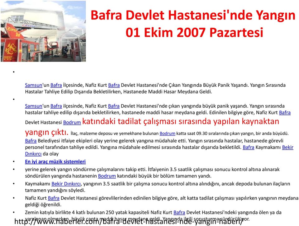 Samsun'un Bafra ilçesinde, Nafiz Kurt Bafra Devlet Hastanesi'nde çıkan yangında büyük panik yaşandı.