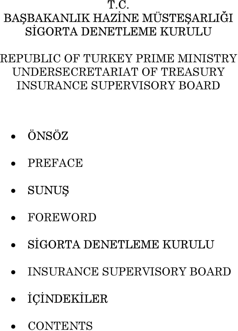 INSURANCE SUPERVISORY BOARD ÖNSÖZ PREFACE SUNUŞ FOREWORD