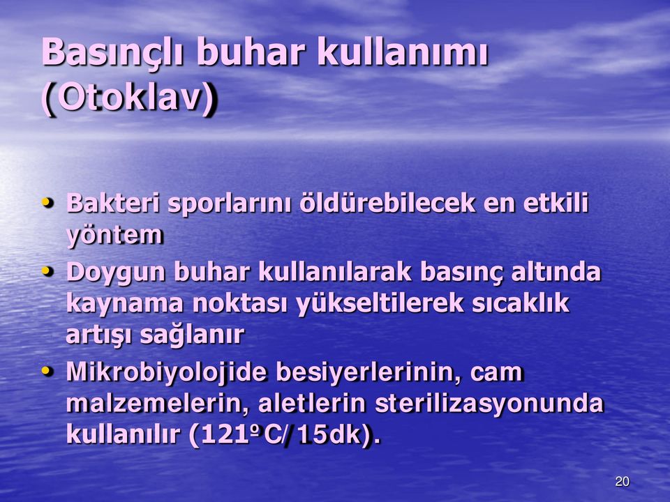 yükseltilerek sıcaklık artışı sağlanır Mikrobiyolojide besiyerlerinin,