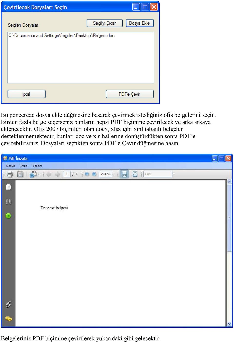 Ofis 2007 biçimleri olan docx, xlsx gibi xml tabanlı belgeler desteklenmemektedir, bunları doc ve xls hallerine