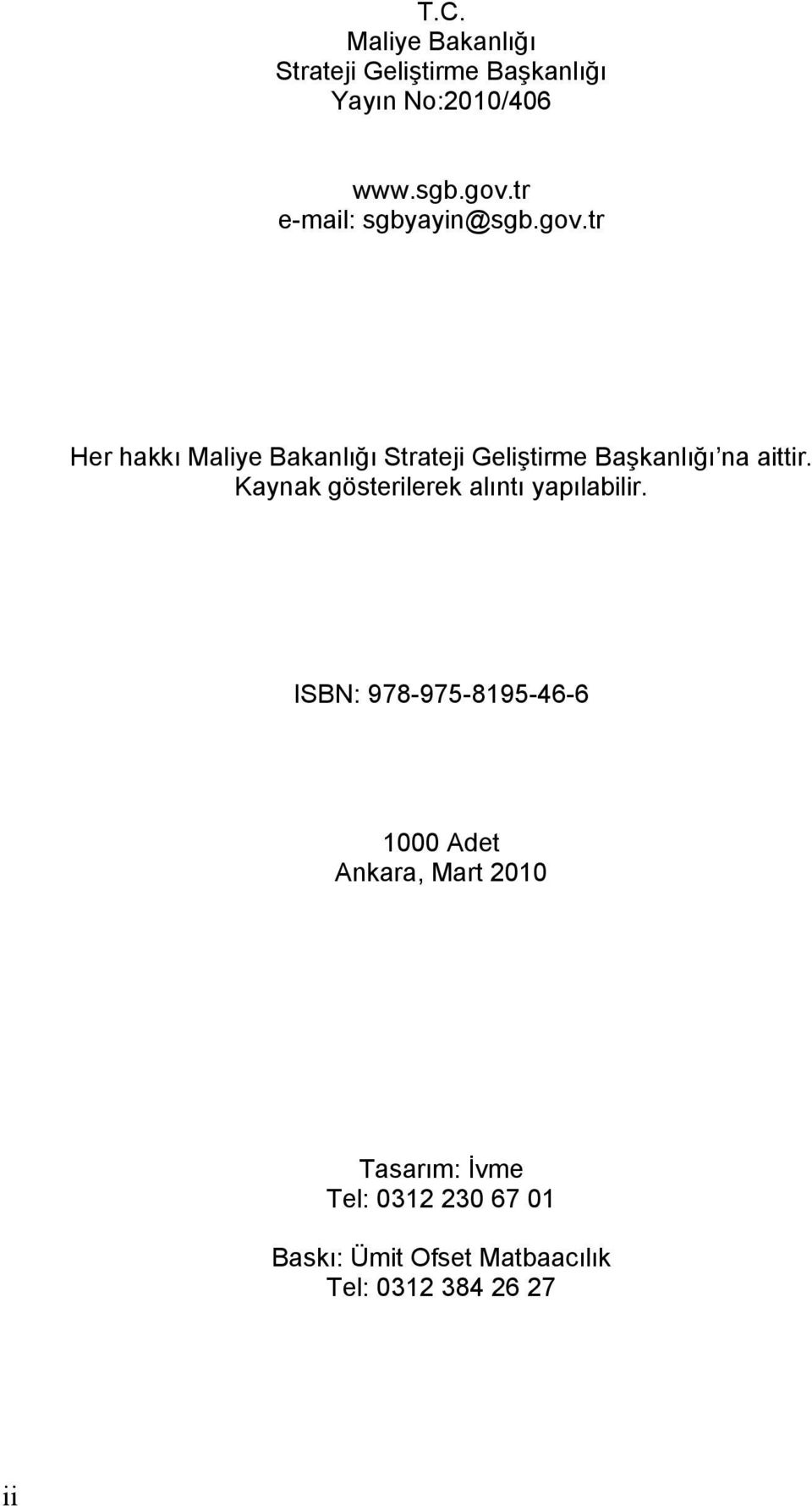 tr Her hakkı Maliye Bakanlığı Strateji Geliştirme Başkanlığı na aittir.