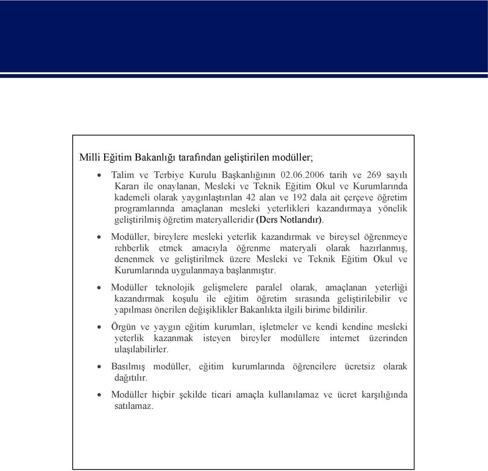 yeterlikleri kazandırmaya yönelik geliştirilmiş öğretim materyalleridir (Ders Notlarıdır).