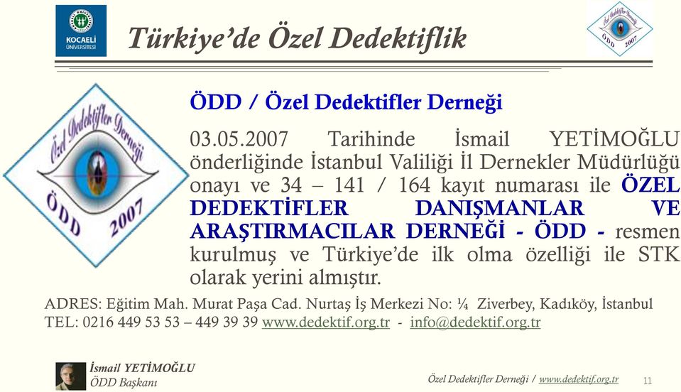 DANIŞMANLAR VE ARAŞTIRMACILAR DERNEĞİ - ÖDD - resmen kurulmuş ve Türkiye de ilk olma özelliği ile STK olarak yerini almıştır.