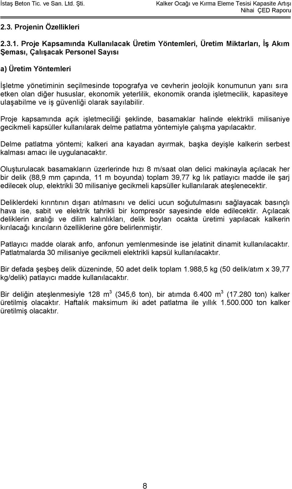 konumunun yanı sıra etken olan diğer hususlar, ekonomik yeterlilik, ekonomik oranda işletmecilik, kapasiteye ulaşabilme ve iş güvenliği olarak sayılabilir.