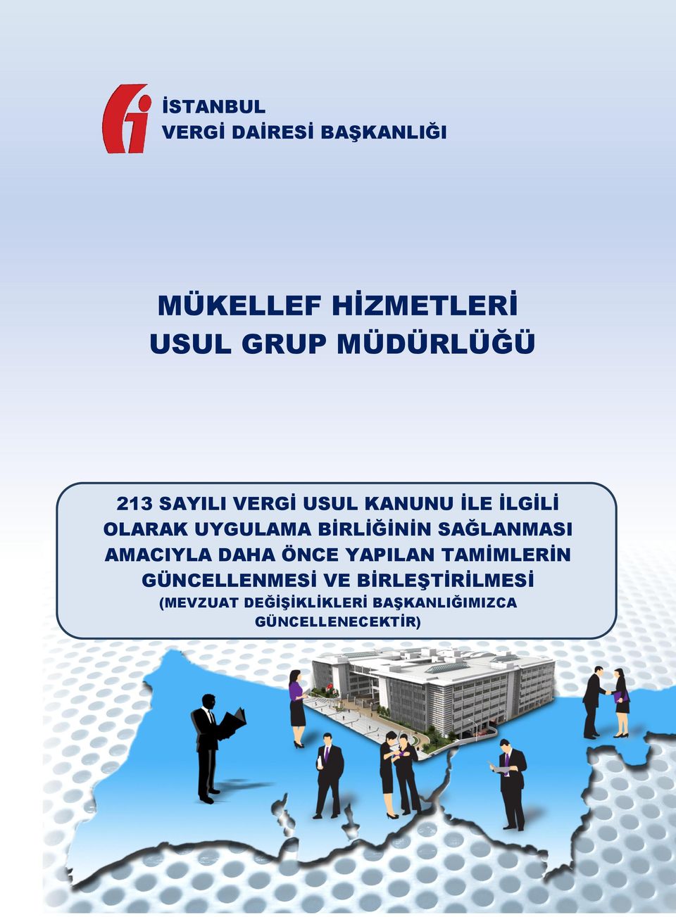 BİRLİĞİNİN SAĞLANMASI AMACIYLA DAHA ÖNCE YAPILAN TAMİMLERİN