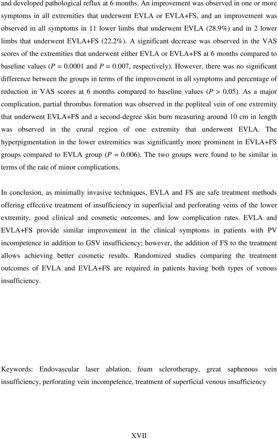 9%) and in 2 lower limbs that underwent EVLA+FS (22.2%).