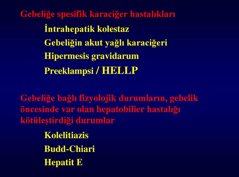 HELLP Gebeliğe bağlı fizyolojik durumların, gebelik öncesinde var olan