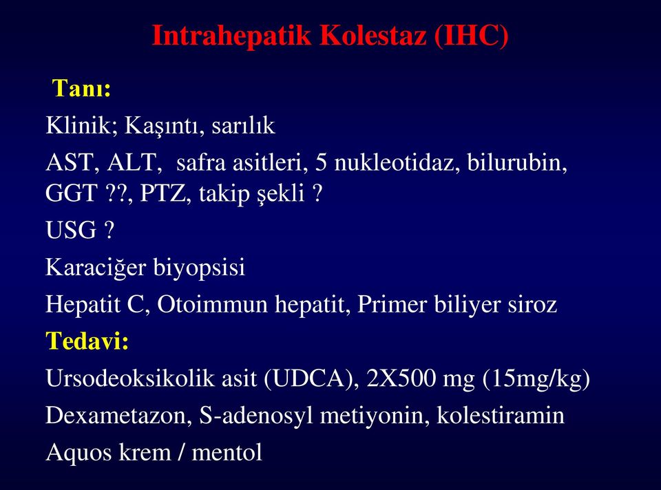 Karaciğer biyopsisi Hepatit C, Otoimmun hepatit, Primer biliyer siroz Tedavi: