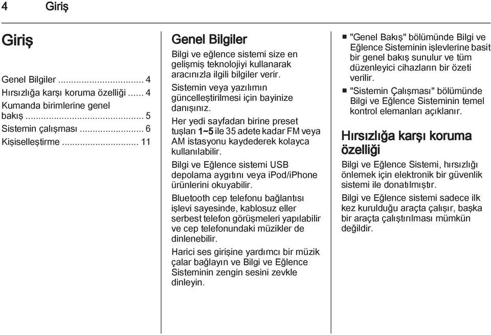 Her yedi sayfadan birine preset tuşları 1~5 ile 35 adete kadar FM veya AM istasyonu kaydederek kolayca kullanılabilir.