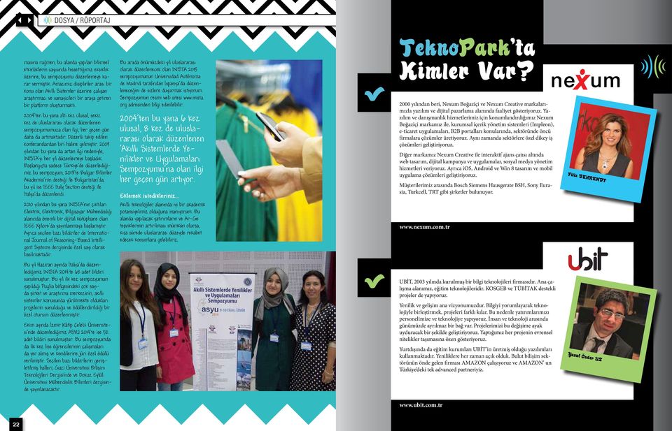 2004 ten bu yana altı kez ulusal, sekiz kez de uluslararası olarak düzenlenen sempozyumumuza olan ilgi, her geçen gün daha da artmaktadır. Düzenli takip edilen konferanslardan biri haline gelmiştir.