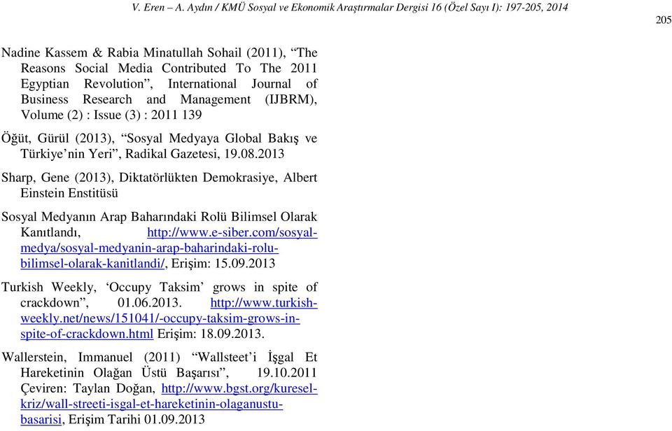 2013 Sharp, Gene (2013), Diktatörlükten Demokrasiye, Albert Einstein Enstitüsü Sosyal Medyanın Arap Baharındaki Rolü Bilimsel Olarak Kanıtlandı, http://www.e-siber.