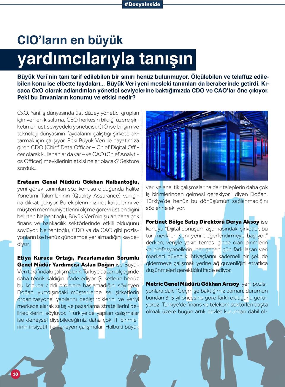 CxO. Yani iş dünyasında üst düzey yönetici grupları için verilen kısaltma. CEO herkesin bildiği üzere şirketin en üst seviyedeki yöneticisi.