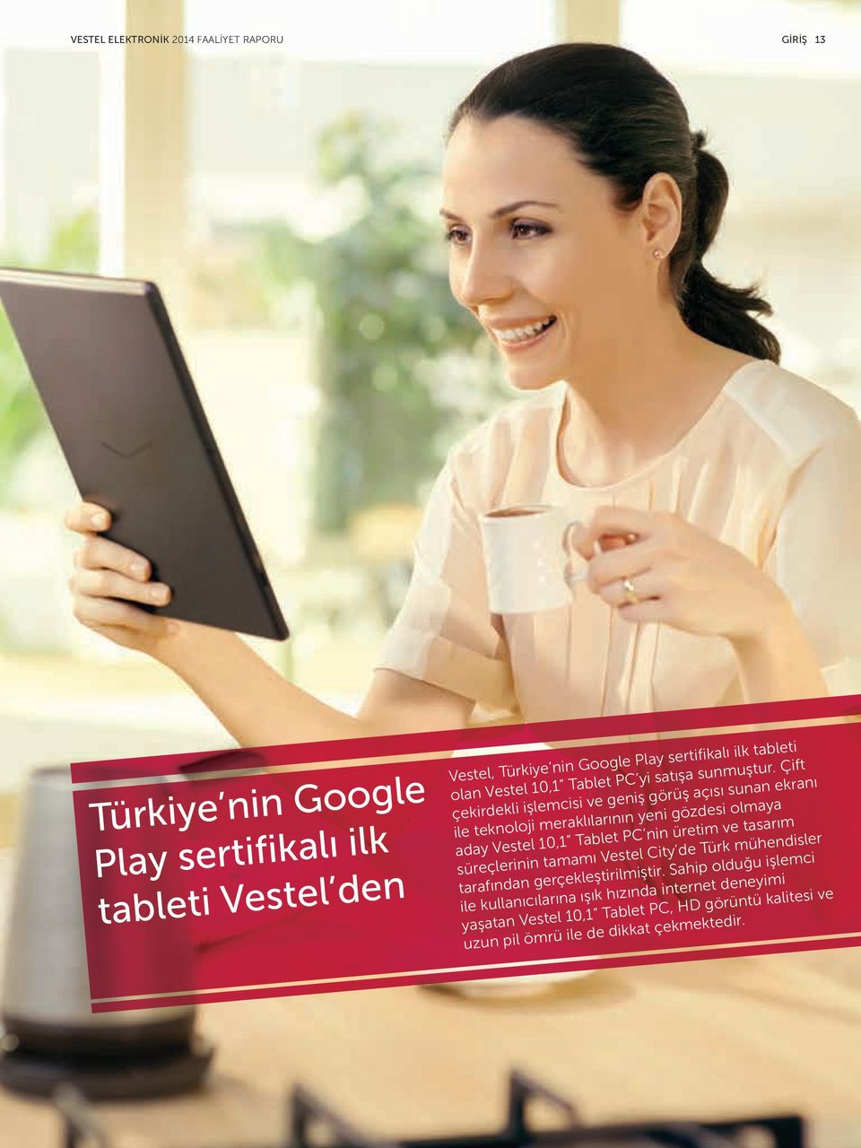 Çift çekirdekli işlemcisi ve geniş görüş açısı sunan ekranı ile teknoloji meraklılarının yeni gözdesi olmaya aday Vestel 10,1 Tablet PC nin üretim ve