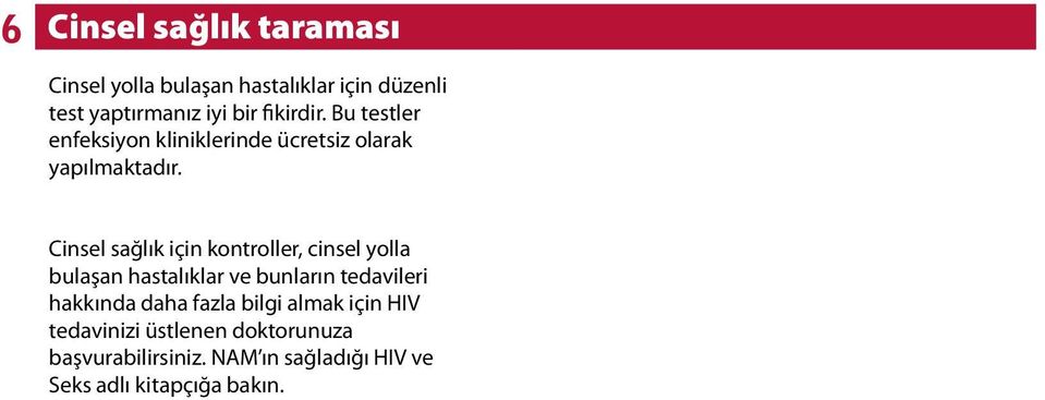 Cinsel sağlık için kontroller, cinsel yolla bulaşan hastalıklar ve bunların tedavileri hakkında