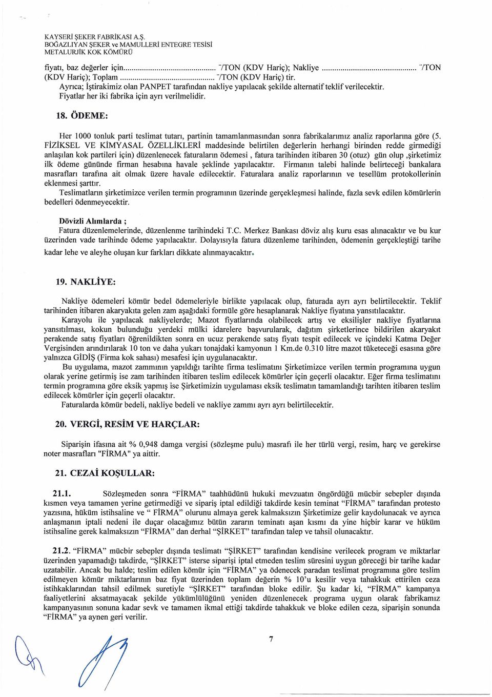 ÖDEME: Her 1000 tonluk part teslmat tutarı, partnn tamamlanmasından sonra fabrkalanmız analz raporlarına göre (5.