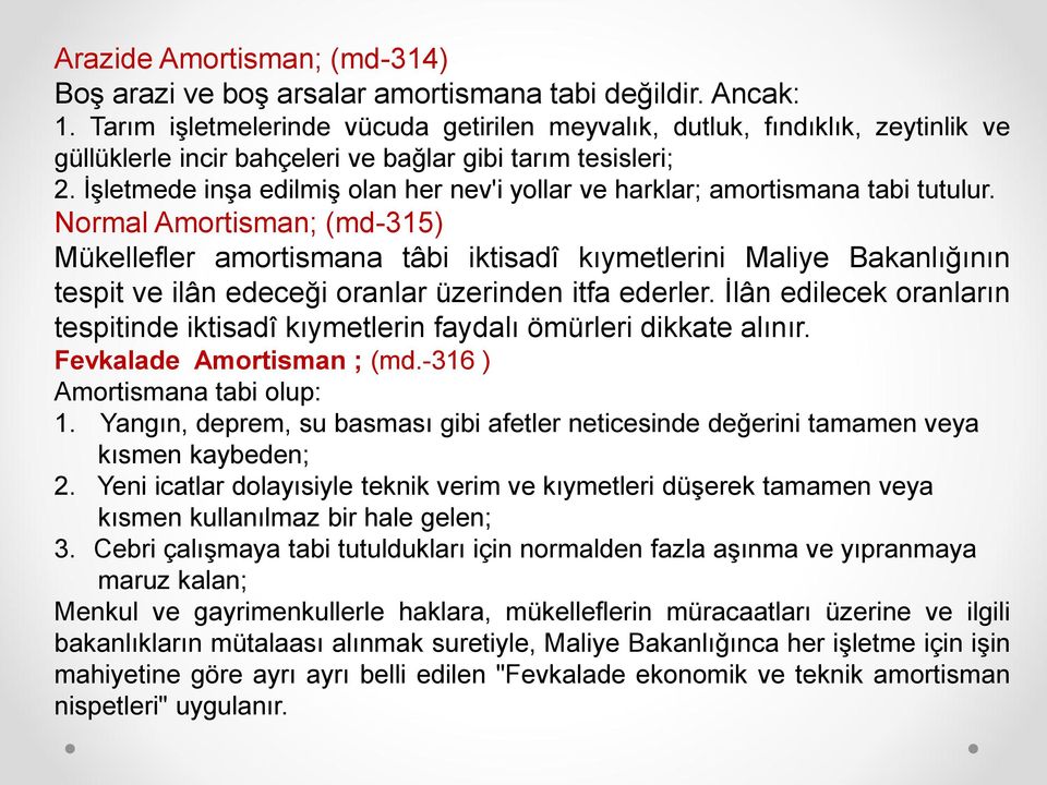 İşletmede inşa edilmiş olan her nev'i yollar ve harklar; amortismana tabi tutulur.