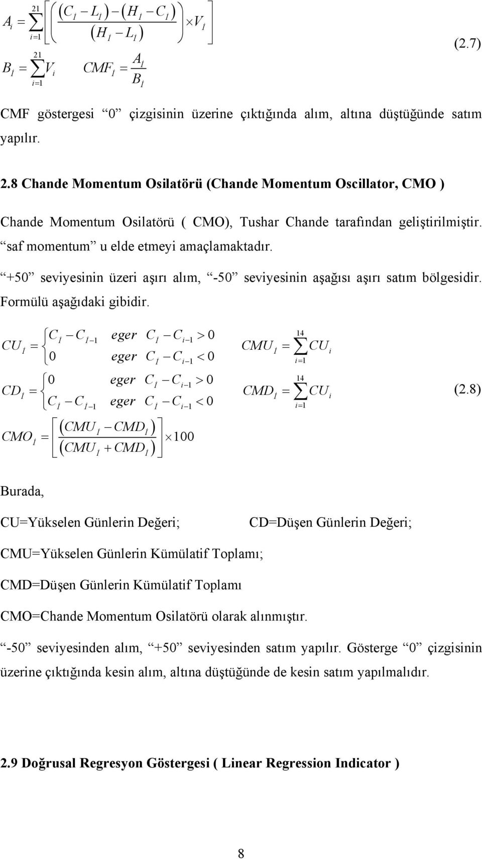 C C eger C C 0 14 İ İ1 İ 1 CU İ CMU İ CU 0 eger Cİ C 1 0 1 14 0 eger Cİ C 1 0 CDİ CMDİ CU Cİ Cİ 1 eger Cİ C 1 0 (2.