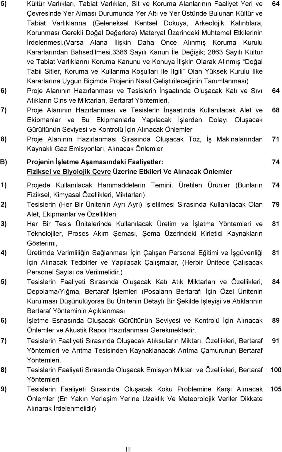 3386 Sayılı Kanun İle Değişik; 2863 Sayılı Kültür ve Tabiat Varlıklarını Koruma Kanunu ve Konuya İlişkin Olarak Alınmış Doğal Tabii Sitler, Koruma ve Kullanma Koşulları İle İlgili Olan Yüksek Kurulu