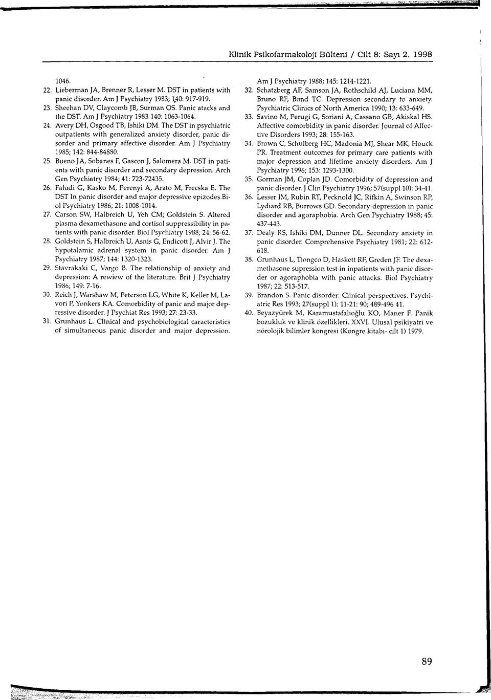 Am J Psychiatry 1985; 142: 844-84880. 25. Bueno JA, Sobanes F, Gascon J, Salomera M. DST in patients with panic disorder and secondary depression. Arch Gen Psychiatry 1984; 41: 723-72435. 26.