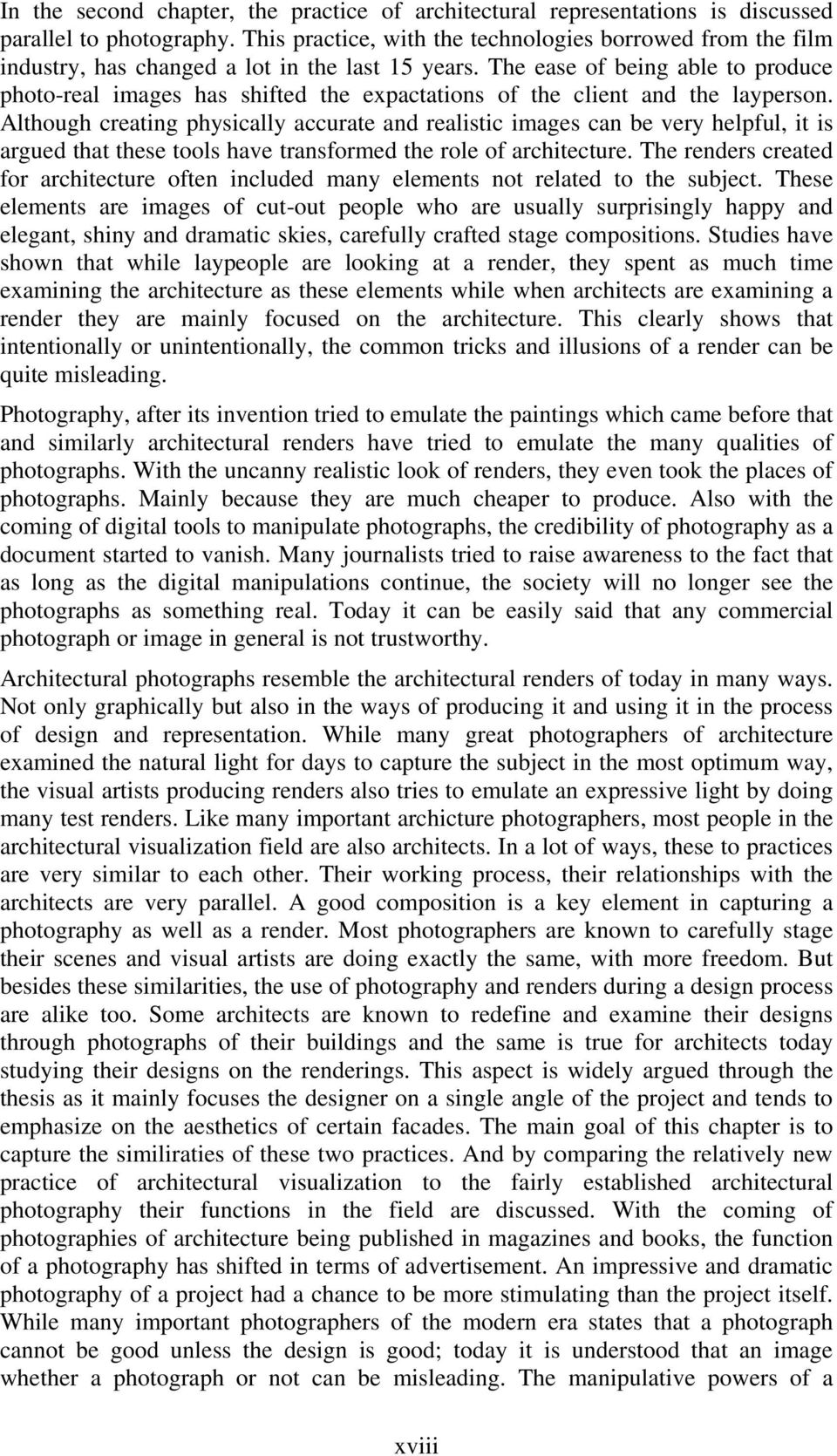 The ease of being able to produce photo-real images has shifted the expactations of the client and the layperson.