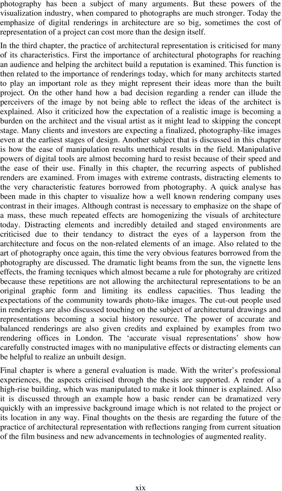 In the third chapter, the practice of architectural representation is criticised for many of its characteristics.