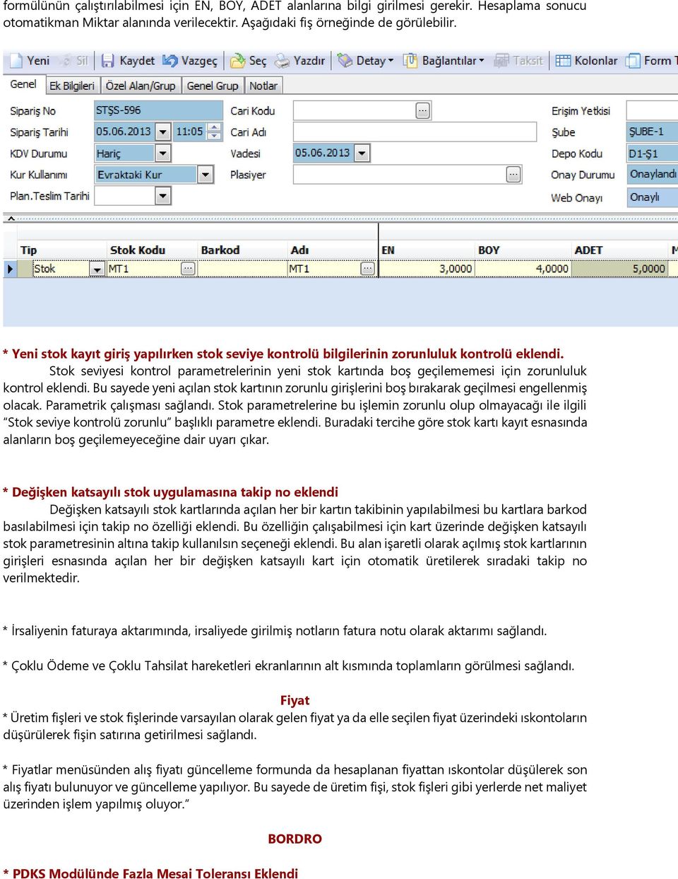 Stok seviyesi kontrol parametrelerinin yeni stok kartında boş geçilememesi için zorunluluk kontrol eklendi.