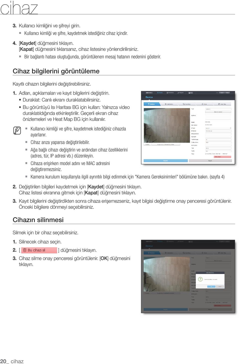 Cihaz bilgilerini görüntüleme Kayıtlı cihazın bilgilerini değiştirebilirsiniz. 1. Adları, açıklamaları ve kayıt bilgilerini değiştirin. 1 Duraklat: Canlı ekranı duraklatabilirsiniz.