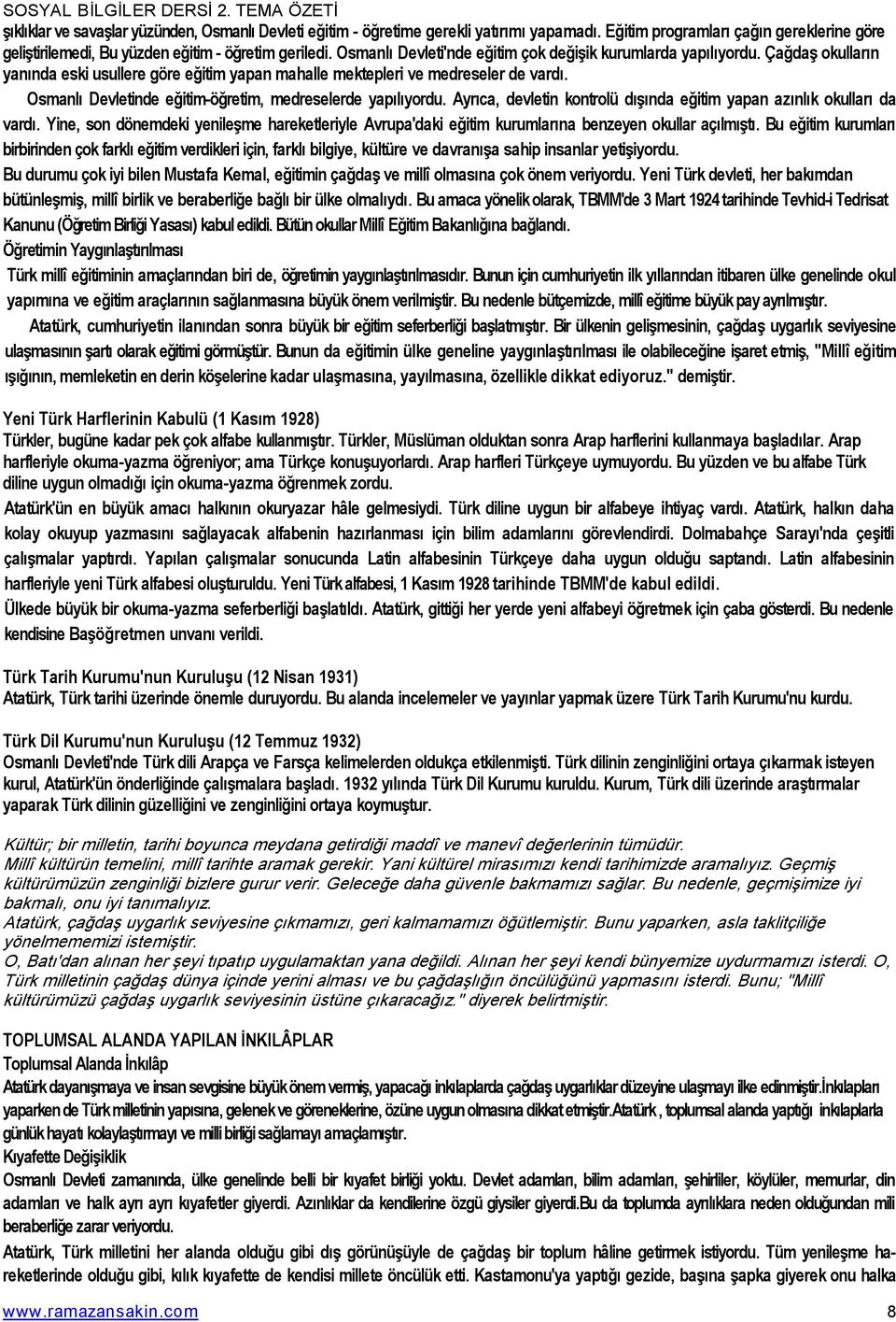 Osmanlı Devletinde eğitim öğretim, medreselerde yapılıyordu. Ayrıca, devletin kontrolü dışında eğitim yapan azınlık okulları da vardı.