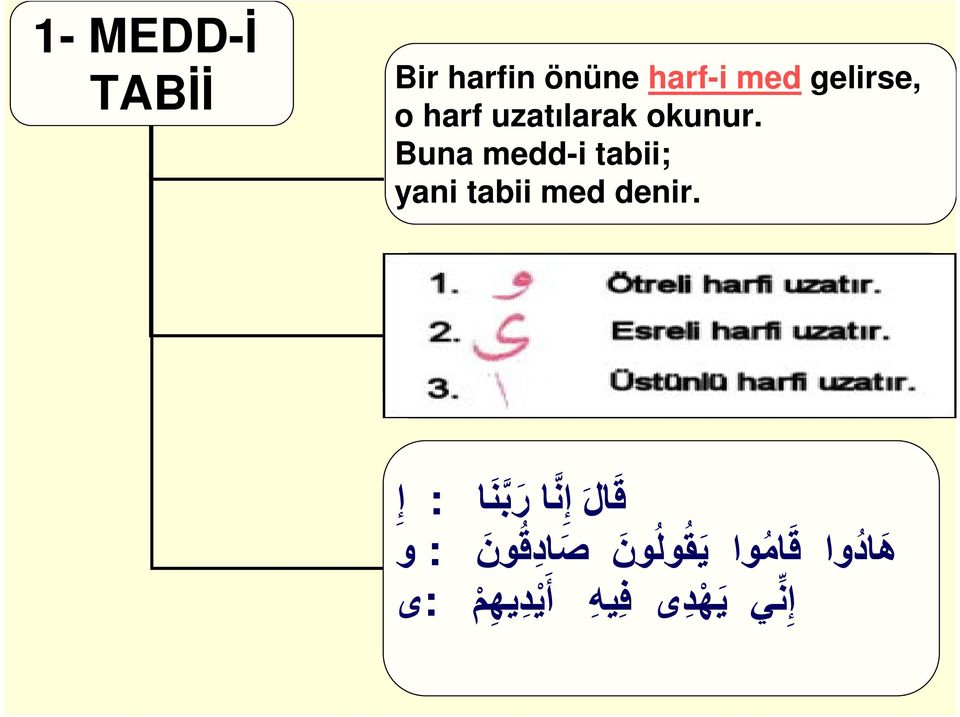 Buna medd-i tabii; yani tabii med denir.