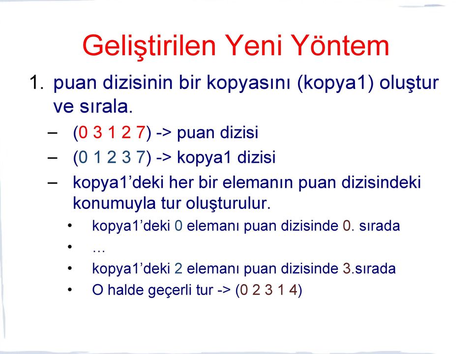 puan dizisindeki konumuyla tur oluşturulur. kopya1 deki 0 elemanı puan dizisinde 0.