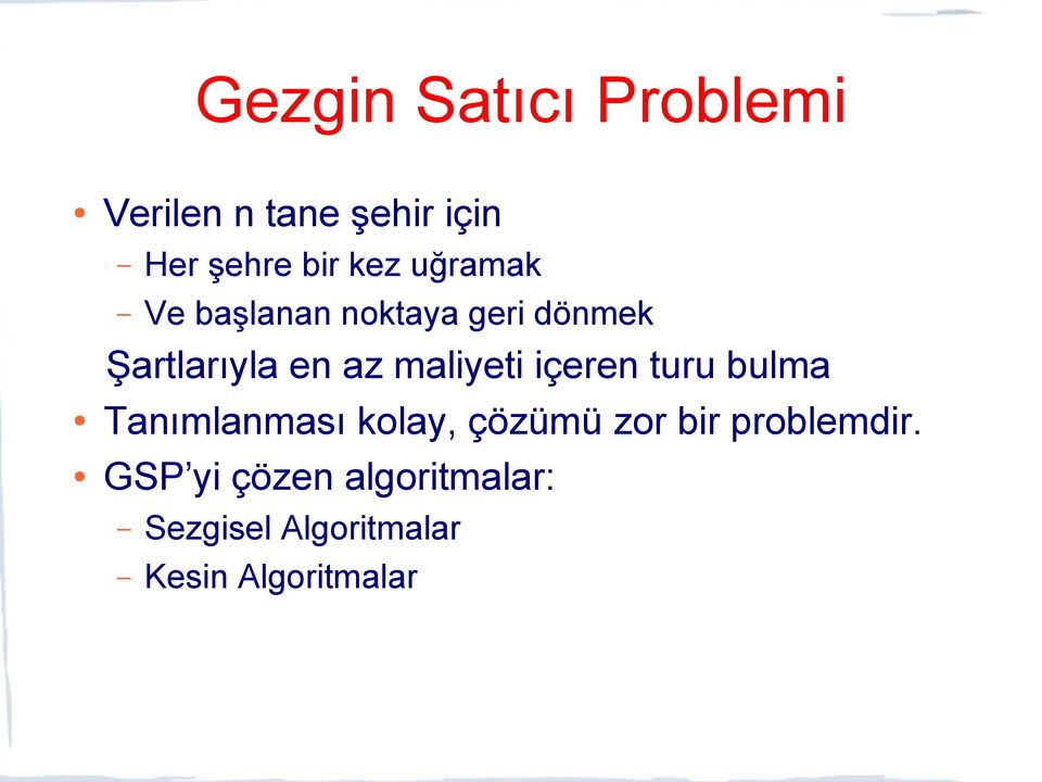 içeren turu bulma Tanımlanması kolay, çözümü zor bir problemdir.