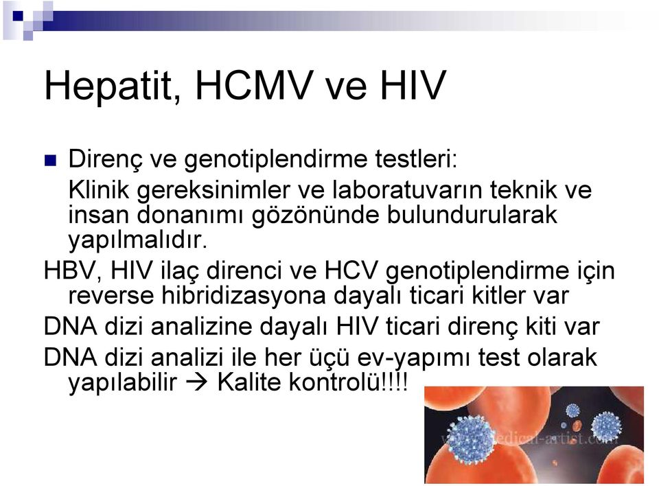 HBV, HIV ilaç direnci ve HCV genotiplendirme için reverse hibridizasyona dayalı ticari kitler var