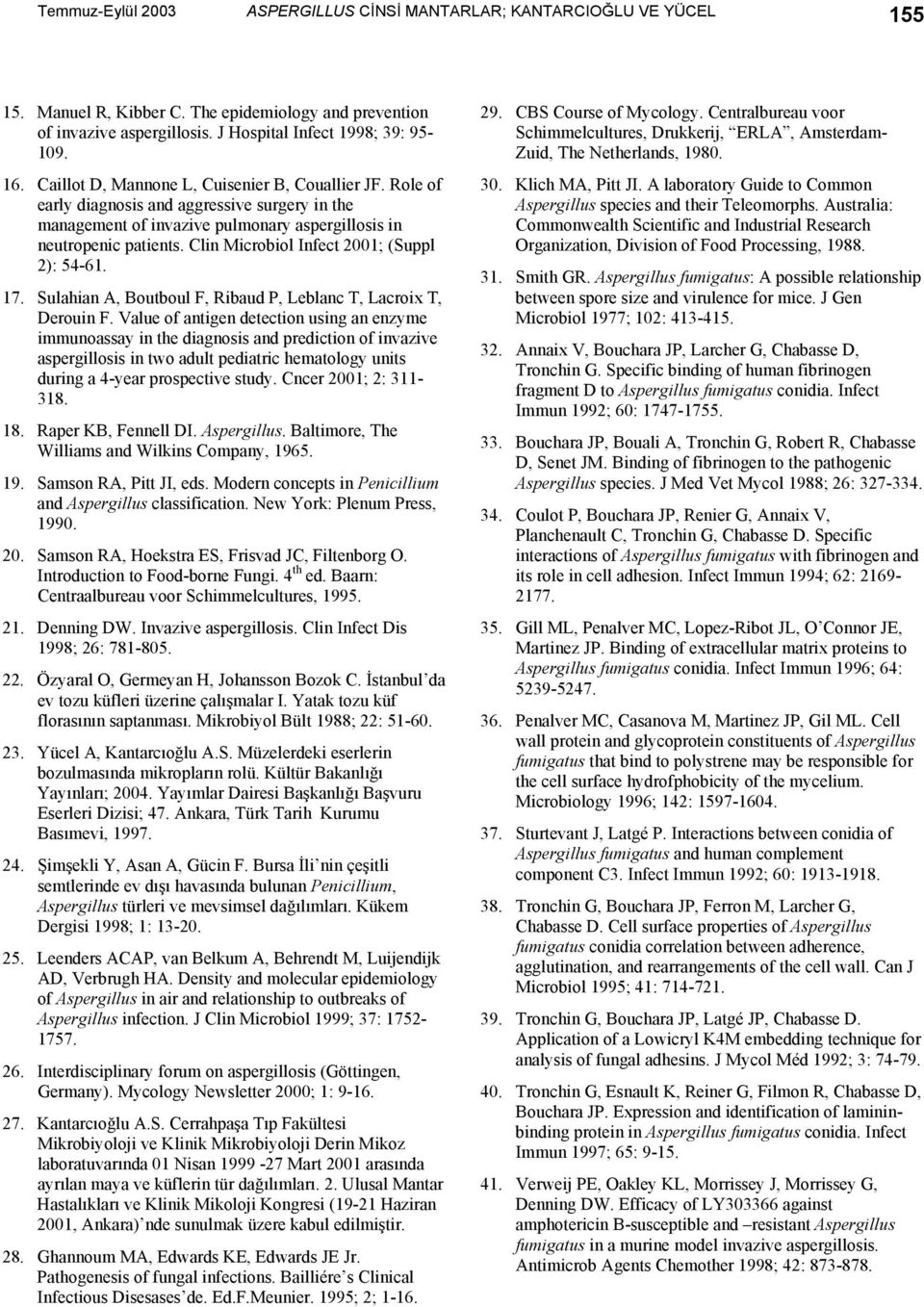 Clin Microbiol Infect 2001; (Suppl 2): 54-61. 17. Sulahian A, Boutboul F, Ribaud P, Leblanc T, Lacroix T, Derouin F.